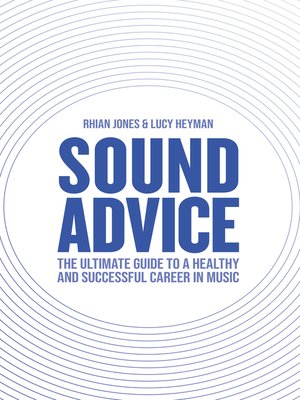 cover image of Sound Advice: the Ultimate Guide to a Healthy and Successful Career in Music